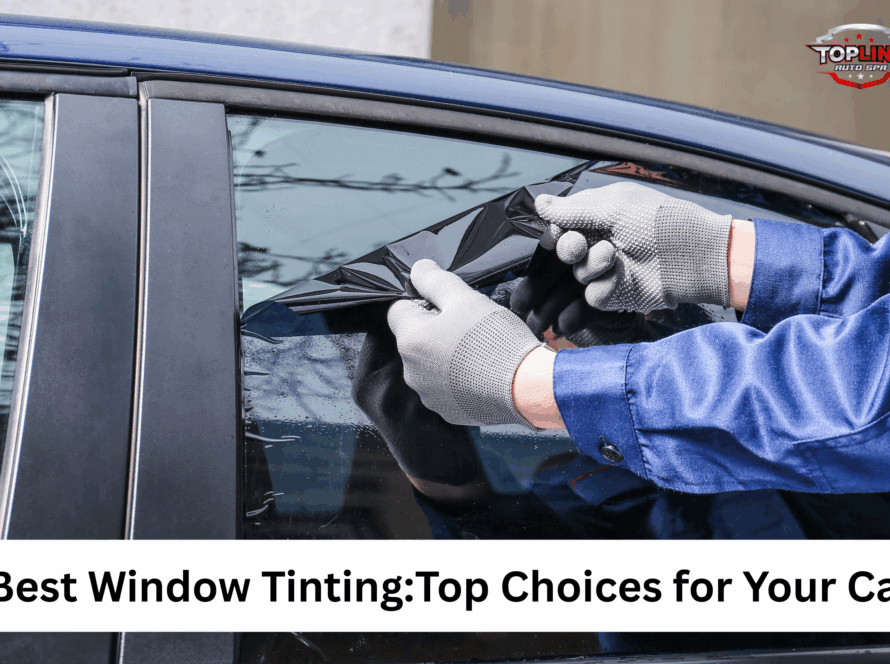 Best Window Tinting:Top Choices for Your Car