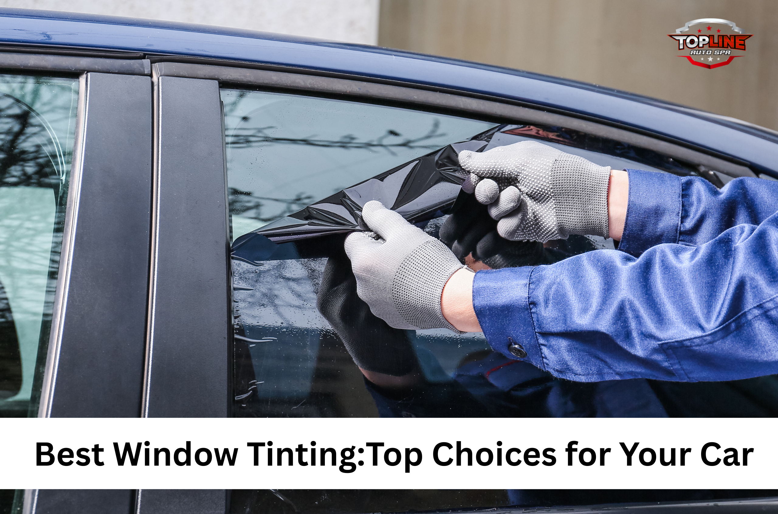 Best Window Tinting:Top Choices for Your Car