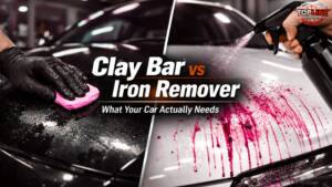 Clay Bar vs Iron Remover: What Your Car Needs